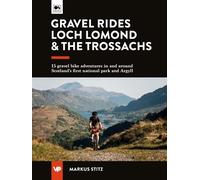 Gravel Rides Loch Lomond & The Trossachs 15 gravel bike adventures in & around Scotland's first national park & Argyll - Markus Stitz - Vertebrate Publishing - ebook (ePub) - Livre