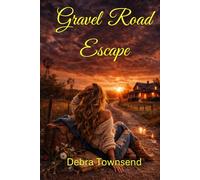 Gravel Road Escape: Breaking Free From Abuse and Finding My Way Home