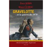 Gravelotte et la guerre de 1870 Grandes batailles, regards croisés - Emile Kern - C2p - broché - Essai