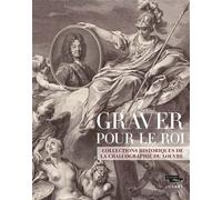 Graver pour le roi Collections historiques de la Chalcographie du Louvre - Collectif - Lienart - broché - Beau livre