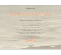 graver sur le mur du vent: CINQ ENTRETIENS RADIOPHONIQUES AVEC GEORGES PERROS