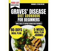 Graves' Disease Diet Cookbook For Beginners: Simple Meals to Support Thyroid Health Naturally