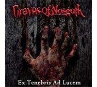 Graves of Nosgoth - Ex Tenebris Ad Lucem [Import]