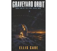 Graveyard Orbit: Book Two of The First Space War