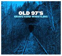 Old 97's – Graveyard Whistling – CD