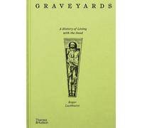 Graveyards : A History of Living with the Dead /anglais