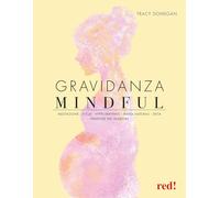Gravidanza mindful. Meditazione, yoga, hypnobirthing, rimedi naturali, dieta, trimestre per trimestre