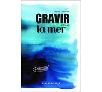 Gravir la mer - Ursula Lenseele - Cours Toujours - broché - Roman