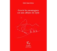 Gravir les montagnes est une affaire de style - Cédric Sapin-Defour - Paulsen Eds - broché - Récit