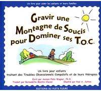 Gravir une montagne de soucis pour dominer ses T.O.C. Un livre pour enfants traitant des troubles obsessionnels compulsifs et de leurs thérapies - Aureen Pinto Wagner - Puits Fleuri - broché - Guide