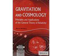 Gravitation And Cosmology: Principles And Applications Of The General Theory Of Relativity