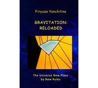 GRAVITATION: RELOADED: The Universe Now Plays by New Rules