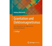 Gravitation Und Elektromagnetismus: Eine Alternative Zur Allgemeinen Relativitätstheorie