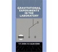 Gravitational Experiments in the Laboratory Alan Cook, Ying Tian Chen (Auteur)