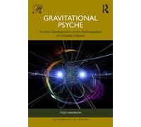 Gravitational Psyche Further Developments of the Psychoanalysis of Unstable Objects - Todd Anderson - Routledge - ebook (ePub) - Livre