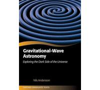 Gravitational-wave Astronomy: Exploring the Dark Side of the Universe