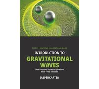 Gravitational Waves in Plain English: How Einstein's Ripples in Spacetime Were Finally Detected