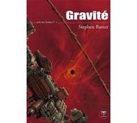Gravité Stephen Baxter (Auteur), Guillaume Fournier (Traduction)