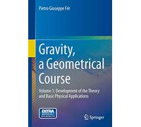 Gravity, a Geometrical Course: Development of the Theory and Basic Physical Applications