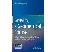 Gravity, A Geometrical Course - Volume 1: Development Of The Theory And Basic Physical Applications