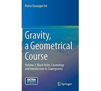 Gravity, A Geometrical Course - Volume 2: Black Holes, Cosmology And Introduction To Supergravity
