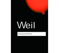 Simone Weil – Gravity and Grace – Routledge Classics