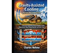Gravity-Assisted Cooling (No Fans, No Compressors): A Theoretical Approach to Passive Building Cooling Using Gravity, Phase-Change Materials, and Smart Vents