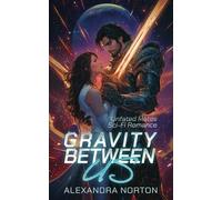 Gravity Between Us: Unfated Mates Sci-Fi Romance