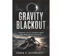 Gravity Blackout: A Conspiracy Case File on Project Anchor, Viral Panic, and the 2026 Eclipse