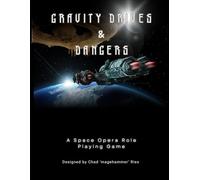 Gravity Drives & Dangers: Space Opera Role Playing Game