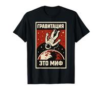 Gravity Is A Myth Affiche humoristique de propagande de science-fiction russe T-Shirt