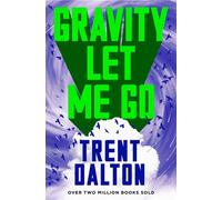 Gravity Let Me Go The astonishing new novel from the bestselling author of BOY SWALLOWS UNIVERSE and LOLA IN THE MIRROR - Trent Dalton - 4th Estate - ebook (ePub) - Livre