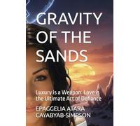 GRAVITY OF THE SANDS: Luxury is a Weapon. Love is the Ultimate Act of Defiance