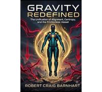 Gravity Redefined: The Unification Frictionless of Alignment, Centropy, and the Frictionless Vessel