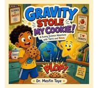 Gravity Stole My Cookie!: A Funny Science Adventure with Taro and Nova (Book 1)