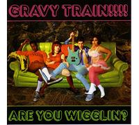 Gravy Train - are You wigglin