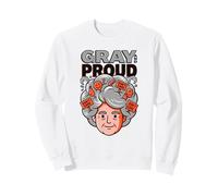 Gray and Proud My Dont Care Hair Pride Vieillir avec Attitude Sweatshirt