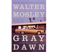 Gray Dawn: An Easy Rawlins Mystery