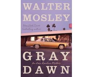 Gray Dawn: An Easy Rawlins Mystery