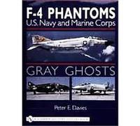 Gray Ghosts, U.S. Navy & Marine Corps F-4 Phantoms, Schiffer Military History Peter E. Davies (Auteur)