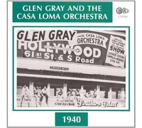 Gray, Glen & the Casa Loma Orchestra - 1940