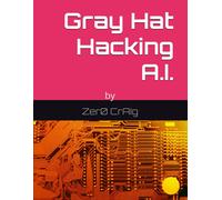 Gray Hat Hacking A.I.