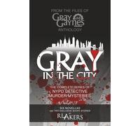 Gray in the City: The Complete Series of NYPD Detective Murder Mysteries