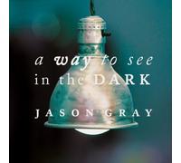 Gray Jason - A Way to See in The Dark [Import]