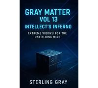 Gray Matter Vol13: Intellect's Inferno: Extreme Sudoku for the Unyielding Mind