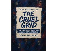 Gray Matter Vol35: The Cruel Grid: Extreme Sudoku for the Savvy Adult: A Test of Pure Logic