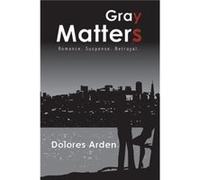 Gray Matters by Dolores Arden Dolores Arden (Auteur)