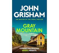 Gray Mountain: The pulse-pounding crime thriller from the number 1 Sunday Times bestselling author