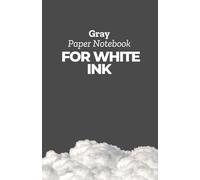 Gray Paper Notebook for White Ink: Ideal for Gel Pens and Metallic Markers, Chalk Pens, and Creative Journaling - Gray Pages for Writing, Sketching, and Lettering