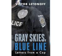 Gray Skies, Blue Line: Letters from a Cop